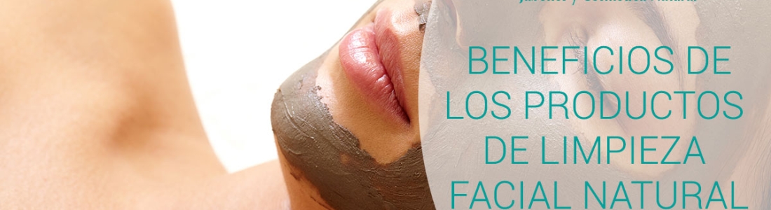¿Cuales son los beneficios de utilizar cosmética natural para el cuidado facial?
